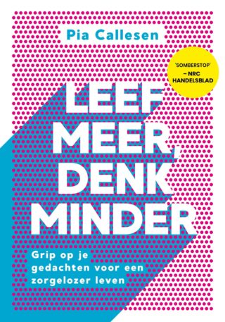 Leef meer, denk minder